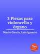 3 Piezas para violoncello y rgano, 