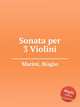 Sonata per 3 Violini, Marini, Biagio 