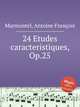 24 Etudes caracteristiques, Op.25, 