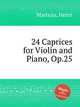 24 Caprices for Violin and Piano, Op.25, Marteau, Henri 