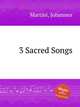 3 Sacred Songs, Martini, Johannes 