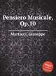 Pensiero Musicale, Op.10, Martucci, Giuseppe 