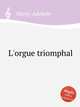 L`orgue triomphal, Marty, Adolphe 