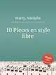 10 Pieces en style libre, Marty, Adolphe 