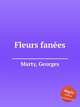 Fleurs fanes, Marty, Georges 