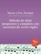 Mtodo de obo progresivo y completo con nociones de corno ingls, Marzo y Feo, Enrique 