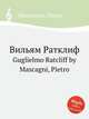 Вильям Ратклиф. Guglielmo Ratcliff by Mascagni, Pietro, П. Маскагни 