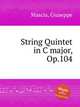 String Quintet in C major, Op.104, Mascia, Giuseppe 