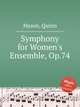 Symphony for Women`s Ensemble, Op.74, Mason, Quinn 