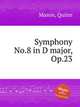 Symphony No.8 in D major, Op.23, Mason, Quinn 