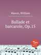 Ballade et barcarole, Op.15, Mason, William 
