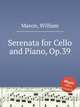 Serenata for Cello and Piano, Op.39, Mason, William 