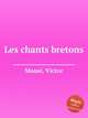 Les chants bretons, 