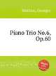 Piano Trio No.6, Op.60, Mathias, Georges 