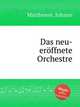 Das neu-erffnete Orchestre, Mattheson, Johann 