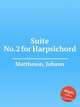 Suite No.2 for Harpsichord, Mattheson, Johann 