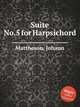 Suite No.5 for Harpsichord, Mattheson, Johann 