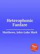 Heterophonic Fanfare, Matthews, John-Luke Mark 