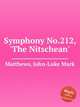 Symphony No.212, `The Nitschean`, Matthews, John-Luke Mark 
