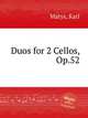 Duos for 2 Cellos, Op.52, Matys, Karl 