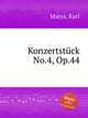 Konzertstck No.4, Op.44, Matys, Karl 