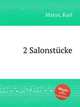 2 Salonstcke, Matys, Karl 