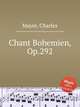 Chant Bohemien, Op.292, Mayer, Charles 