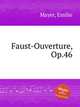 Faust-Ouverture, Op.46, Mayer, Emilie 