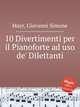 10 Divertimenti per il Pianoforte ad uso de` Dilettanti, Mayr, Giovanni Simone 