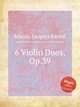 6 Violin Duos, Op.39, 
