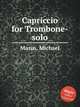 Capriccio for Trombone-solo, Mazin, Michael 