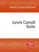 Lewis Carroll Suite, McKay, Justin Michael 