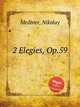 2 Elegies, Op.59, Medtner, Nikolay 