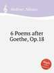 6 Poems after Goethe, Op.18, Medtner, Nikolay 