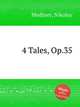 4 Tales, Op.35, Medtner, Nikolay 