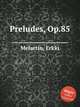 Preludes, Op.85, Melartin, Erkki 