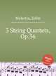 3 String Quartets, Op.36, Melartin, Erkki 