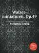Walzer-miniaturen, Op.49, Melartin, Erkki 
