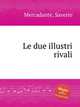 Le due illustri rivali, Mercadante, Saverio 