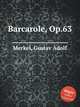 Barcarole, Op.63, Merkel, Gustav Adolf 