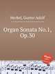 Organ Sonata No.1, Op.30, Merkel, Gustav Adolf 