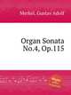 Organ Sonata No.4, Op.115, Merkel, Gustav Adolf 