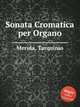 Sonata Cromatica per Organo, Merula, Tarquinio 