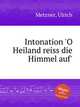 Intonation `O Heiland reiss die Himmel auf`, Metzner, Ulrich 