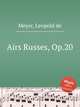 Airs Russes, Op.20, Meyer, Leopold de 