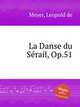 La Danse du Srail, Op.51, Meyer, Leopold de 
