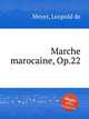 Marche marocaine, Op.22, Meyer, Leopold de 
