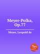 Meyer-Polka, Op.77, Meyer, Leopold de 