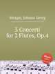 3 Concerti for 2 Flutes, Op.4, Mezger, Johann Georg 