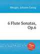 6 Flute Sonatas, Op.6, Mezger, Johann Georg 